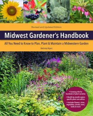 Midwest Gardener's Handbook, 2nd Edition : All You Need to Know to Plan, Plant and Maintain a Midwest Garden