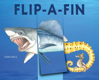 Flip-A-Fin : Make Your Own Wacky Sea Creature! (Mix-And-Match Board Books)