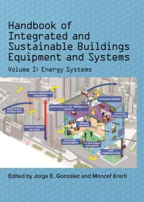 Handbook of Integrated and Sustainable Buildings Equipment and Systems : Volume I: Energy Systems