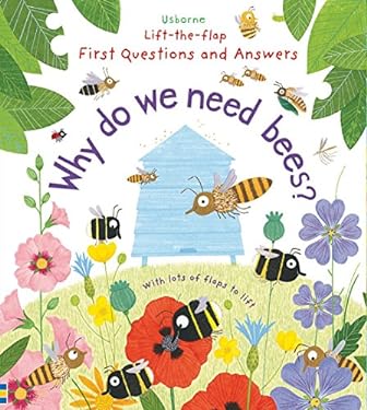 Lift-The-Flap First Questions and Answers Why Do We Need Bees?