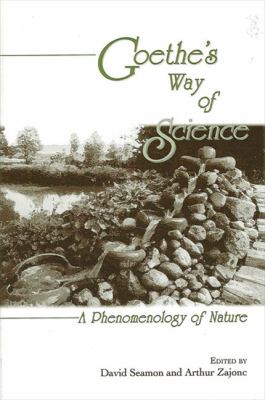 Goethe's Way of Science : A Phenomenology of Nature