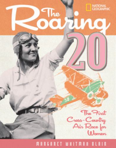 The Roaring Twenty : The First Cross-Country Air Race for Women