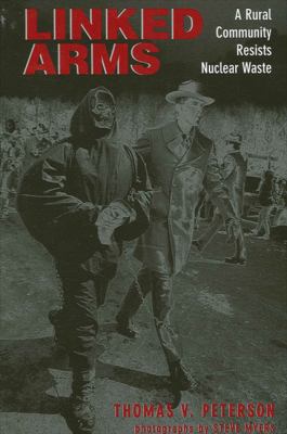 Linked Arms : A Rural Community Resists Nuclear Waste