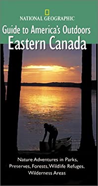 National Geographic Guide to America's Outdoors: Eastern Canada