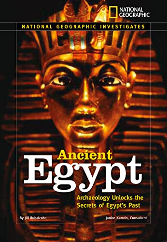 National Geographic Investigates: Ancient Egypt : Archaeology Unlocks the Secrets of Egypt's Past