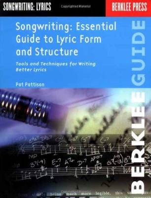 Songwriting: Essential Guide to Lyric Form and Structure from a Songwriting Veteran