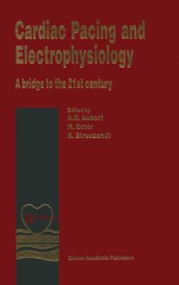 Cardiac Pacing and Electrophysiology : A Bridge to the 21st Century