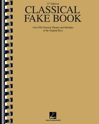Classical Fake Book : Over 850 Classical Themes and Melodies in the Original Keys