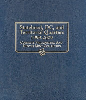 Statehood, DC, and Territorial Quarters 1999-2009 : Complete Philadelphia and Denver Mint Collection