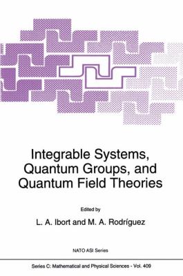Integrable Systems, Quantum Groups, and Quantum Field Theories : Proceedings of the NATO Advanced Study Institute and XXIII Gift International Seminar