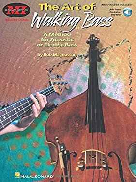 The Art of Walking Bass : A Method for Acoustic or Electric Bass Master Class Series