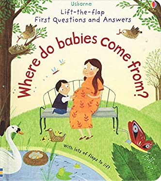 Lift-The-Flap First Questions and Answers Where Do Babies Come From?