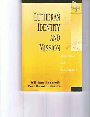Lutheran Identity and Mission : Evangelical and Evangelistic?