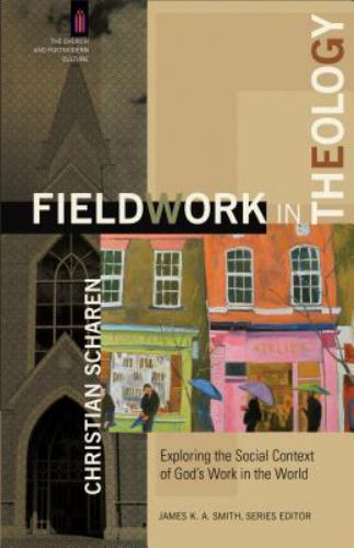 Fieldwork in Theology : Exploring the Social Context of God's Work in the World
