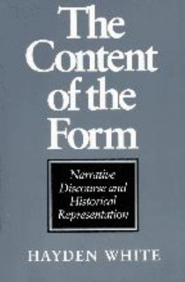 The Content of the Form : Narrative Discourse and Historical Representation