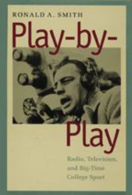 Play-by-Play : Radio, Television, and Big-Time College Sport