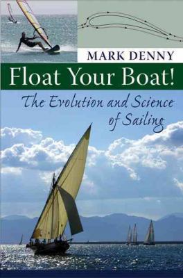Float Your Boat! : The Evolution and Science of Sailing