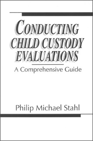 Conducting Child Custody Evaluations : A Comprehensive Guide