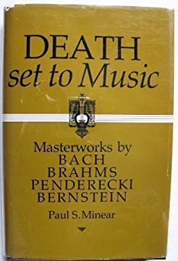 Death Set to Music : Masterworks by Bach, Brahms, Penderecki, and Bernstein