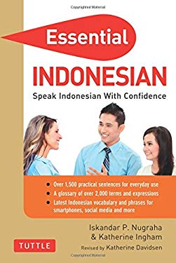 Essential Indonesian : Speak Indonesian with Confidence! (Self-Study Guide and Indonesian Phrasebook)
