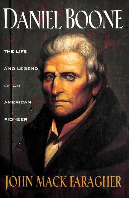 Daniel Boone : The Life and Legend of an American Pioneer