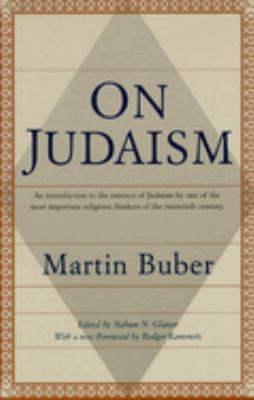 On Judaism : An Introduction to the Essence of Judaism by One of the Most Important ReligiousThinkers of the Twentieth Century
