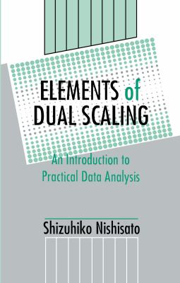 Elements of Dual Scaling : An Introduction to Practical Data Analysis