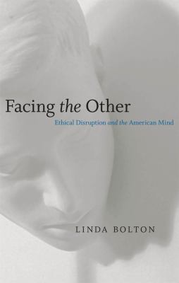 Facing the Other : Ethical Disruption and the American Mind