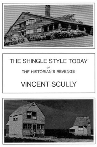 Shingle Style Today : Or the Historians Revenge