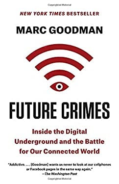 Future Crimes : Inside the Digital Underground and the Battle for Our Connected World