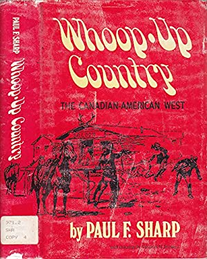 Whoop-Up Country : The Canadian-American West, 1865-1885