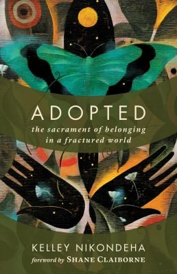 Adopted : The Sacrament of Belonging in a Fractured World