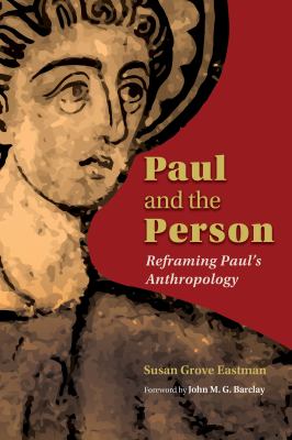 Paul and the Person : Reframing Paul's Anthropology