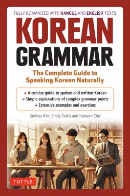 Korean Grammar : The Complete Guide to Speaking Korean Naturally