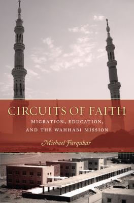 Circuits of Faith : Migration, Education, and the Wahhabi Mission