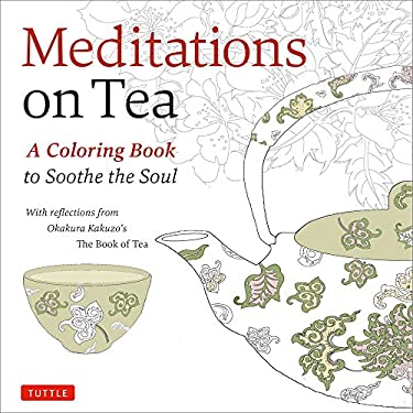 Meditations on Tea : A Coloring Book to Soothe the Soul