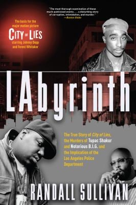 Labyrinth : A Detective Investigates the Murders of Tupac Shakur and Notorious B. I. G. , the Implication of Death Row Records' Suge Knight, and the O