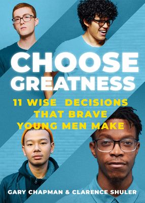 Choose Greatness : 11 Wise Decisions That Brave Young Men Make