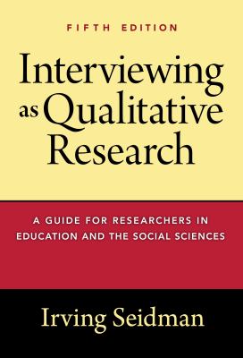Interviewing As Qualitative Research : A Guide for Researchers in Education and the Social Sciences