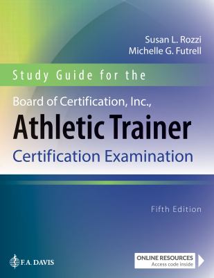 Study Guide for the Board of Certification, Inc. , Athletic Trainer Certification Examination