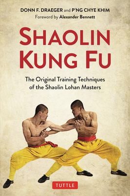 Shaolin Kung Fu : The Original Training Techniques of the Shaolin Lohan Masters