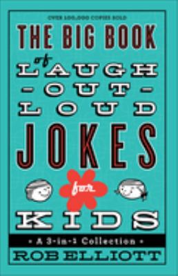 The Big Book of Laugh-Out-Loud Jokes for Kids : A 3-In-1 Collection