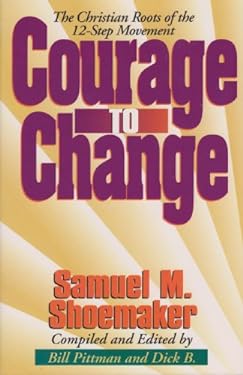 Courage to Change : The Christian Roots of the 12-Step Movement