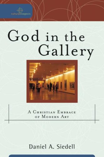 God in the Gallery : A Christian Embrace of Modern Art