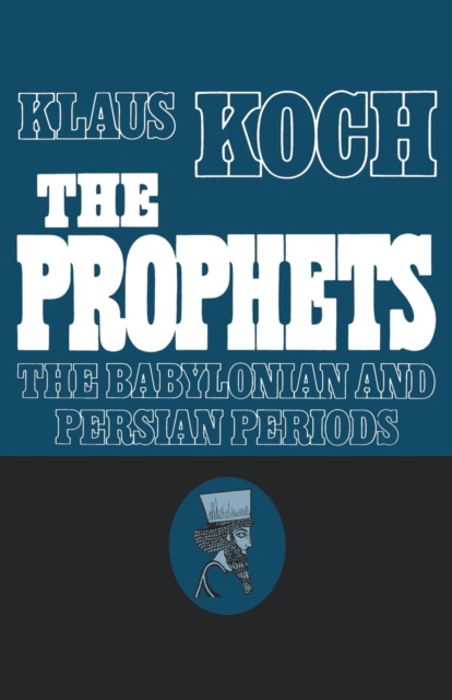 The Prophets : The Babylonian and Persian Periods