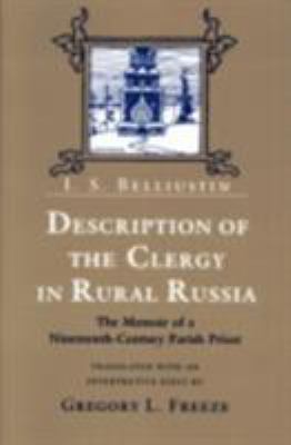 Description of the Clergy in Rural Russia : The Memoir of a Nineteenth-Century Parish Priest