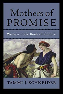 Mothers of Promise : Women in the Book of Genesis