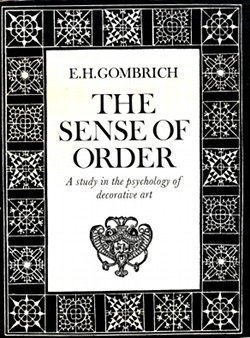 The Sense of Order : A Study in the Psychology of Decorative Art