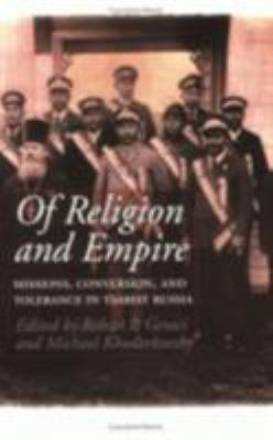Of Religion and Empire : Missions, Conversion, and Tolerance in Tsarist Russia