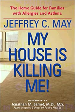 My House Is Killing Me! : The Home Guide for Families with Allergies and Asthma